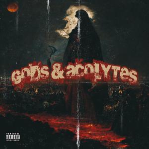 Gods & Acolytes (feat. The Nite Villain) [Explicit]