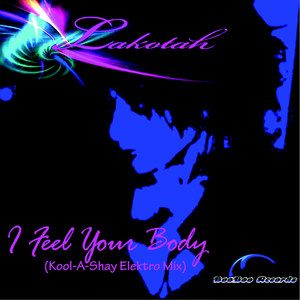 I Feel Your Body (Kool-a-Shay's Elektro Mix)