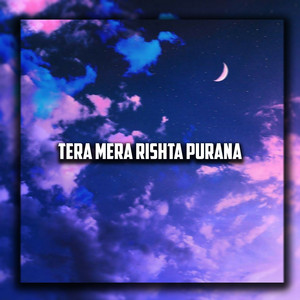Tera Mera Rishta Purana