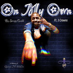 On My Own (feat. Swagg Godd, Gutta Da Poet & 3rd Coast Koya) [Explicit]