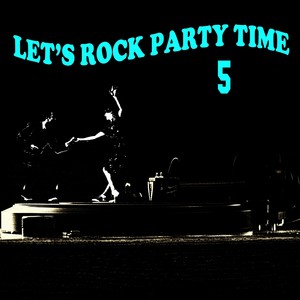 Let's Rock' Party Time 5