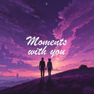 Moments with you