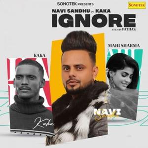 IGNORE(feat. Kaka & Navi Sandhu)