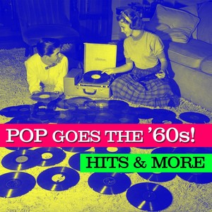 Pop Goes The '60s! Hits & More