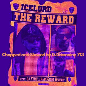 The Reward (feat. RnB King Avery, DJ Fire & DJ Tramaine 713) [Chopped & Slowed remix]