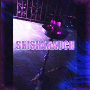 Shisharauch (Explicit)