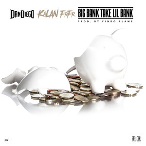 Big Bank Take Lil Bank (Explicit)