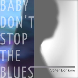 Baby Don't Stop the Blues