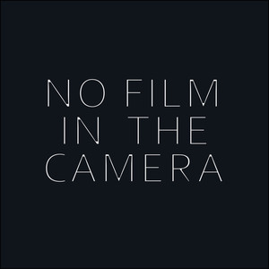 No Film in the Camera