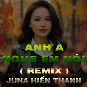 Anh À Nghe Em Nói (Duck Remix)