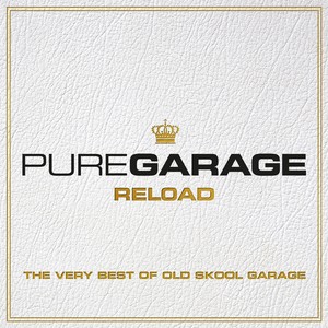 Pure Garage Reload - The Very Best Of Old Skool Garage