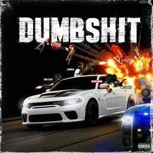 Dumbshit (feat. Cali Kilo & H3RKIO) [Explicit]