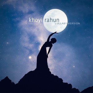 Khoyi Rahun (Lullaby Version)