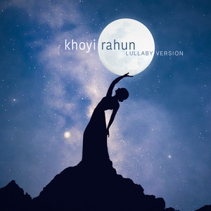 Khoyi Rahun (Lullaby Version)