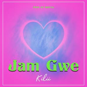 Jam Gwe (feat. Kilii) [Explicit]