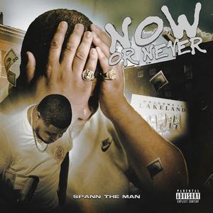 Now or Never (Explicit)