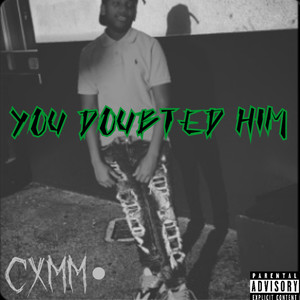 You Doubted Him (Explicit)