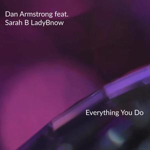 Everything You Do (feat. Sarah B LadyBnow)