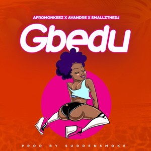 Gbedu(feat. Avandre & Smallzthedj) (Explicit)