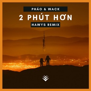 2 Phút Hơn (Hawis Remix)