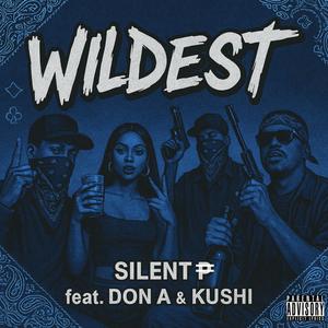 WILDEST (feat. Don A & KUSHI) (Explicit)