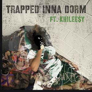 Trapped inna Dorm (feat. KHILEE$Y) [Explicit]