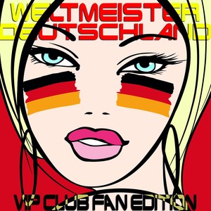 Weltmeister Deutschland, Vip Club Fan Edition (Endless Champion Hits)