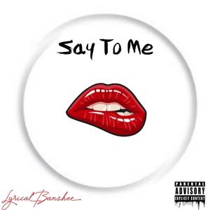 Say To Me (Explicit)