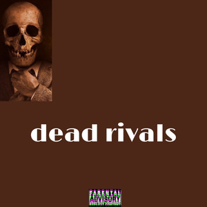 dead rivals (Explicit)