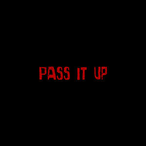 Pass It Up (Explicit)