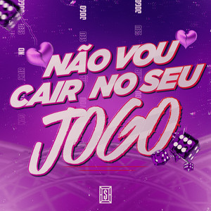 Não Vou Cair No Seu Jogo