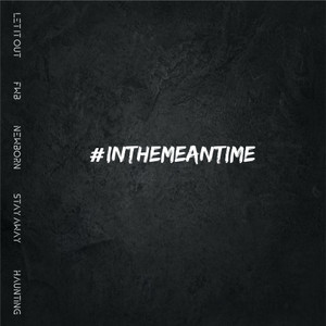 #InTheMeanTime