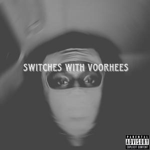 SWITCHES WITH VOORHEES (feat. JK Voorhees) [Explicit]