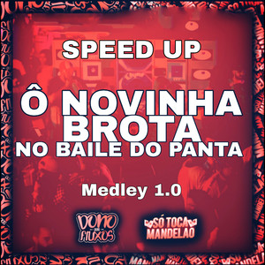 Ô Novinha Brota no Baile do Panta Medley 1.0 (Speed Up) (Explicit)