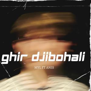 MYL (GHYR DJIBOHALI) (feat. AN!S)