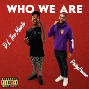 Who we Are (feat. DailyDuane) (Explicit)
