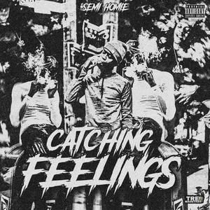 Catching Feelings (feat. SemiHomie) (Explicit)