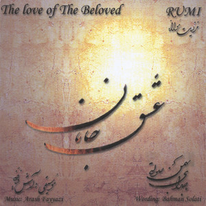 Rumi,"The Love of the Beloved"