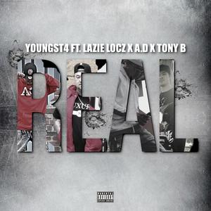 Real (feat. Lazie Loc, A.D & Tony B) (Explicit)