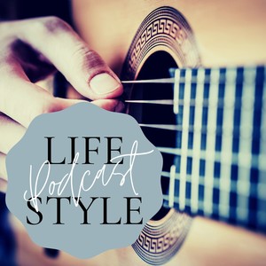 Life Style Podcast - Slow Guitar Songs, Elegant Instrumental Music for Podcast