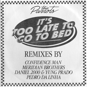 It's Too Late To Go To Bed (Remixes)