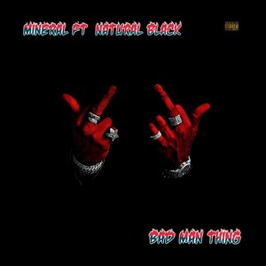 Bad Man Thing(feat. Natural Black) (Explicit)