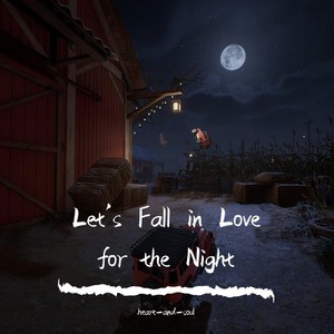 Let's Fall in Love for the Night