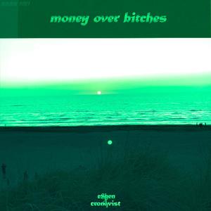 money over *****es(feat. Cronqvist & e$ben) (Explicit)