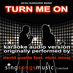 Turn Me On (Originally Performed By David Guetta feat. Nicky Minaj) {Karaoke Audio Version}