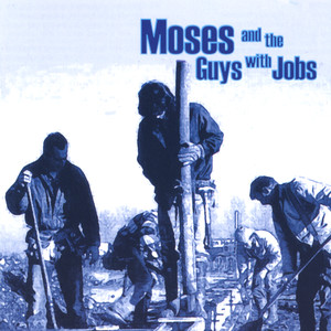 Moses and the Guys with Jobs