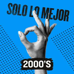 Solo Lo Mejor: 2000s (Explicit)