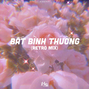 Bất Bình Thường (Retro Mix|Explicit)