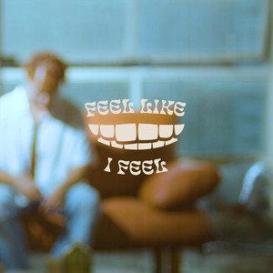 Feel Like I Feel