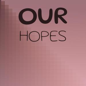 Our Hopes